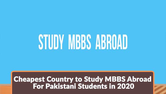 Cheapest Country to Study MBBS Abroad For Pakistani Students in 2020