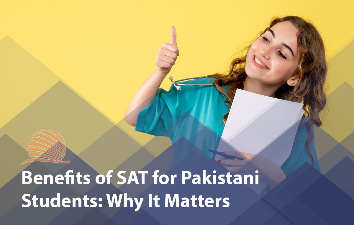 Why SAT? Benefits of SAT for Pakistani Students