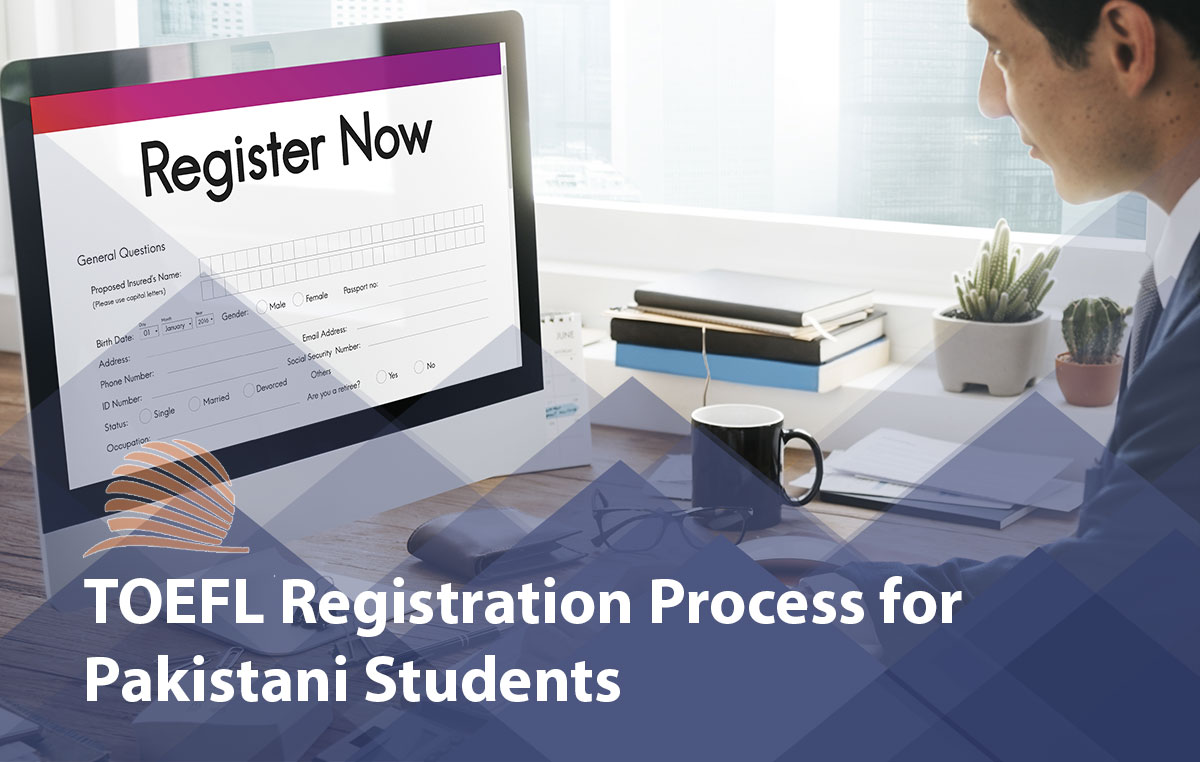 TOEFL Registration Process in Pakistan