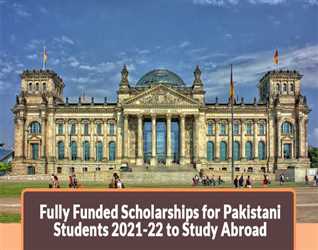  Fully Funded Scholarships for Pakistani Students 2021-22 to Study Abroad