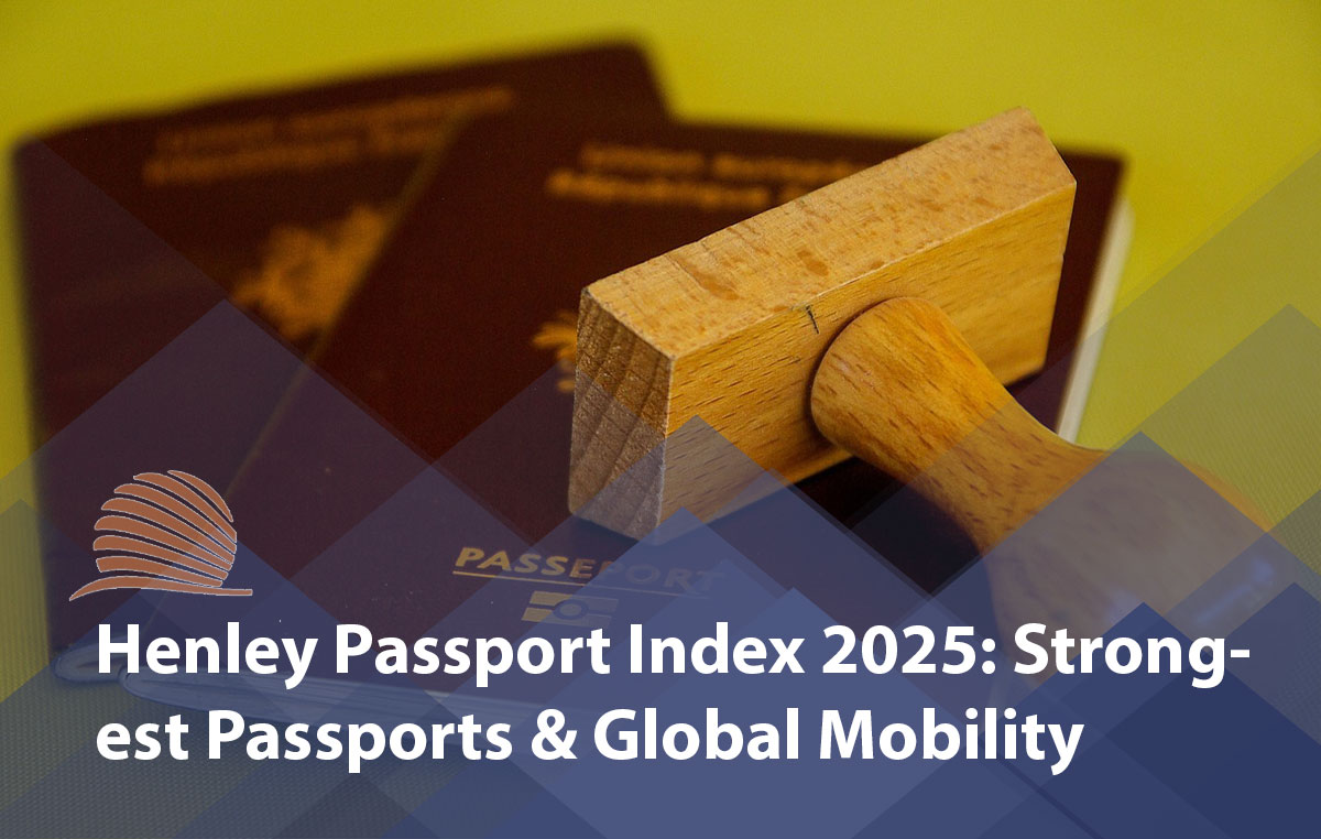 Henley Passport Index 2025: Strongest Passports & Global Mobility Rankings