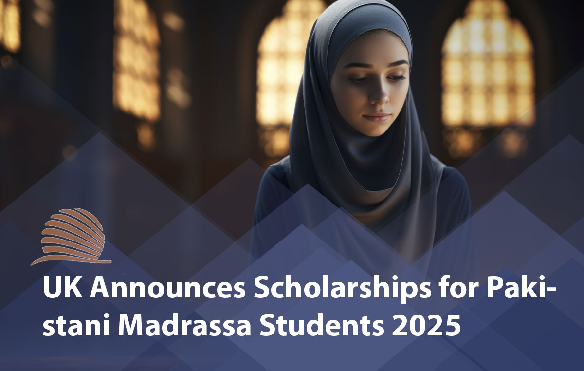 UK Announces Scholarships for Pakistani Madrassa Students 2025