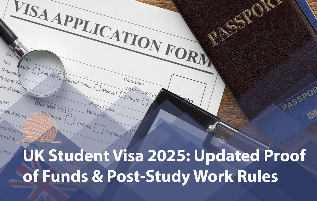 UK Student Visa 2025: Updated Proof of Funds & Post-Study Work Rules