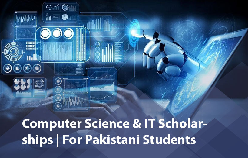 Computer Science & IT Scholarships for Pakistani Students 2025 