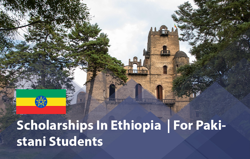 Scholarships in Ethiopia for Pakistani Students 2025 