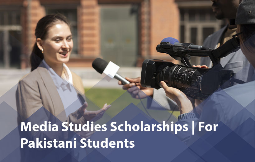 Media Studies Scholarships for Pakistani Students 2025 