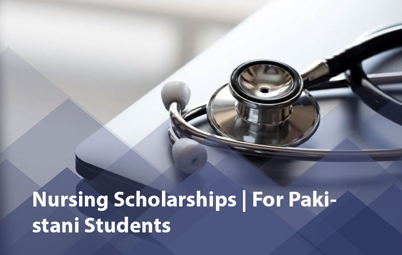 Nursing Scholarships for Pakistani Students 2025 